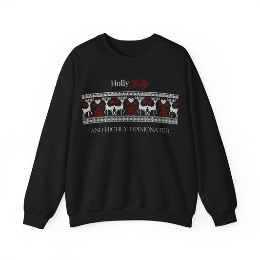 Holly Jolly & Highly Opinionated Sweatshirt