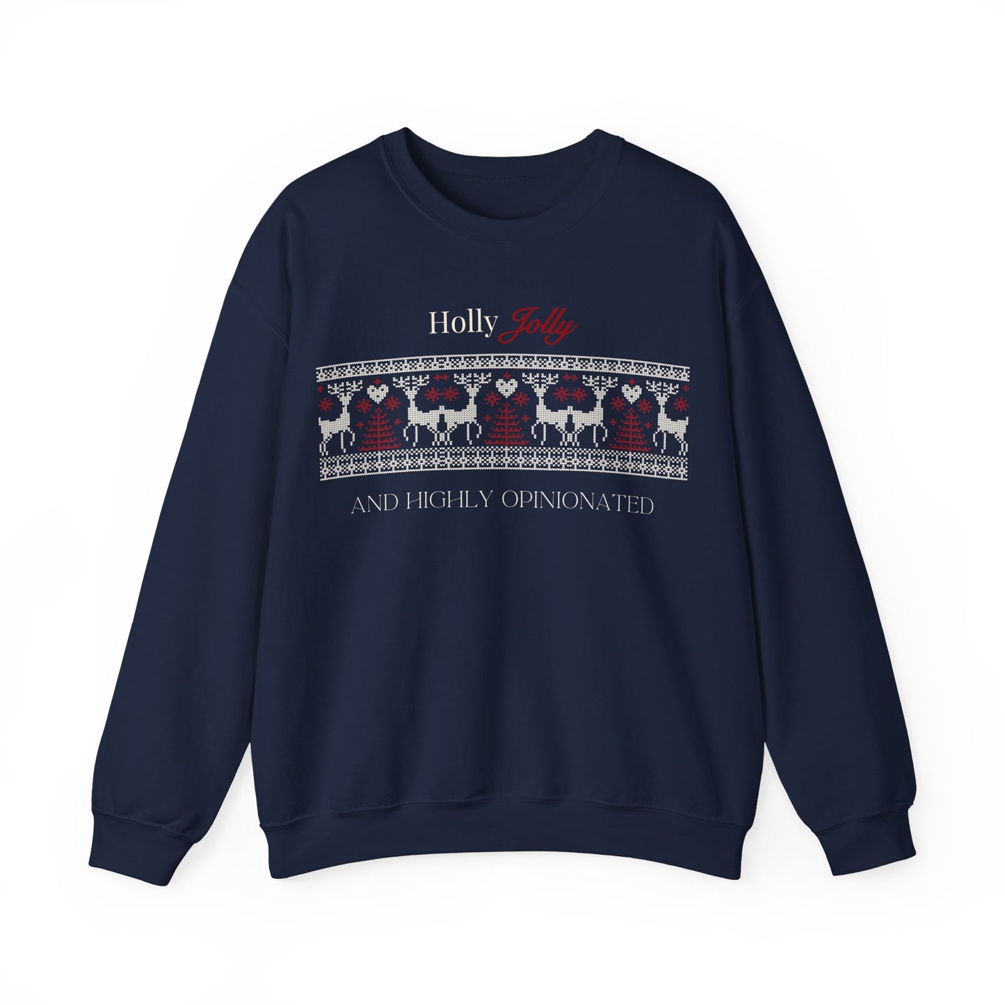 Holly Jolly & Highly Opinionated Sweatshirt