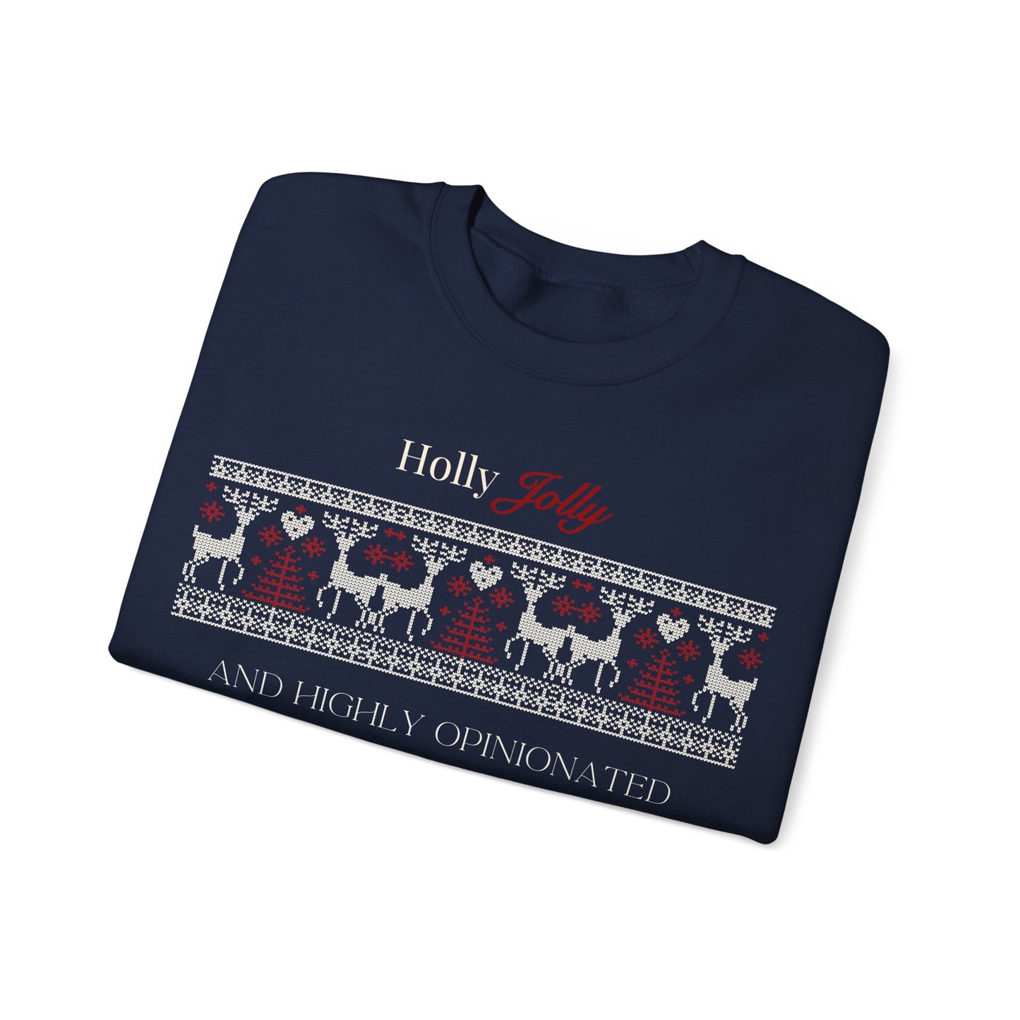 Holly Jolly & Highly Opinionated Sweatshirt